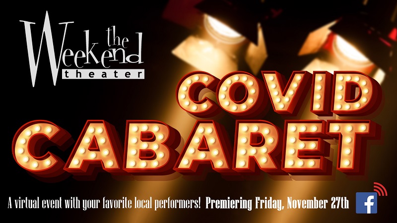 Covid Cabaret A Virtual Event Premiering Friday, November 27th, 7:30 pm CST on Facebook