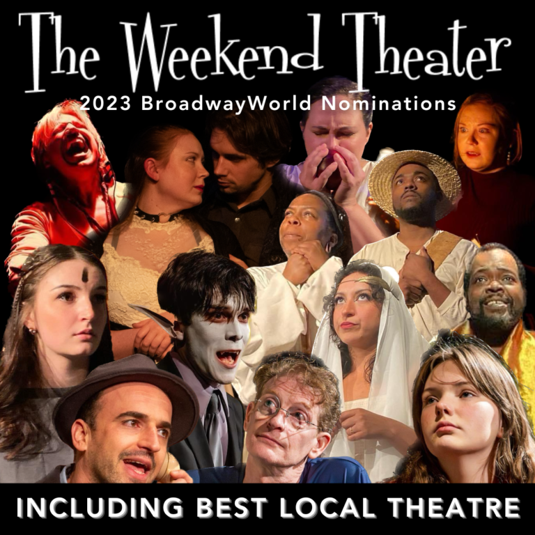 The Weekend Theater’s 2023 BroadwayWorld Nominations!